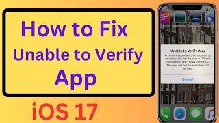 Unable to Verify App an internet Connection is Required to Verify Trust of The Developer  iOS 17