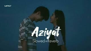 Aziyat丨Pratyush Dhiman丨Slowed+Reverb Song丨Lofi KL7