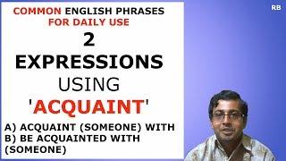 ENGLISH PHRASES USING ACQUAINT  ACQUAINT WITH BE ACQUAINTED WITH  MEANING & USE