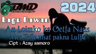 Lagu Dawan Loimko lo ka oetfa nauscipt  Azai samoro