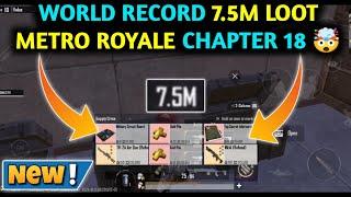 WORLD RECORD 7.5M LOOT  METRO ROYALE CHAPTER 18