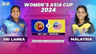 SRI LANKA VS MALAYSIA  ACC WOMENS ASIA CUP 2024  MATCH 7