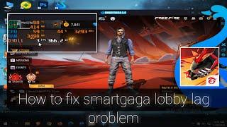 Smartgaga Lobby Lag Problem FIx