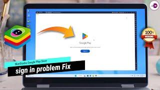 Bluestacks Google Play Store sign in problem Fix 2024