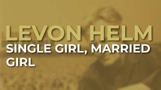 Levon Helm - Single Girl Married Girl Official Audio