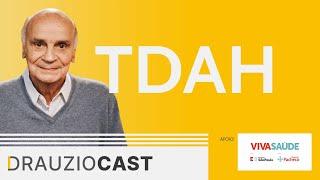 TDAH  DrauzioCast