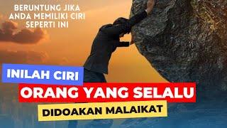 Inilah Ciri Orang - Orang Yang Selalu Didoakan Malaikat Setiap Hari