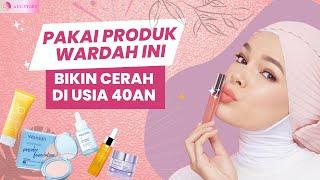 TETAP CERAH DIUSIA 40AN PAKAI PRODUK WARDAH INI DIJAMIN KULIT CERAH PLUS AWET MUDA