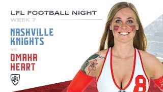 LFL  2019  WEEK 7  OMAHA HEART VS NASHVILLE KNIGHTS