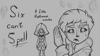 Six Cant Spell  Little Nightmares Animatic