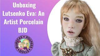 Unboxing Lutsenko Eva A Porcelain Art BJD