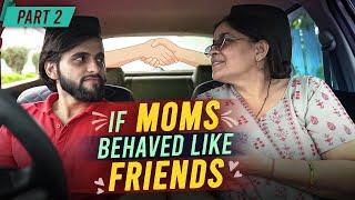 If MOMS Behaved like FRIENDS - 2  Funcho