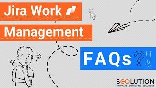 Jira Work Management – Fragen und Antworten FAQ