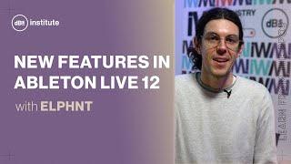 Ableton Live 12 new features The ultimate guide with ELPHNT