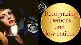 Demons and low entities - how to recognize understand and protect.