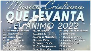 MÚSICA CRISTIANA QUE LEVANTA EL ÁNIMO - HERMOSAS ALABANZAS CRISTIANAS DE ADORACION - 45+ CANCIONES
