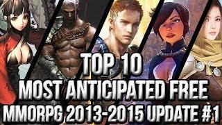 Top 10 Most Anticipated Free MMORPG Games 20132015  Update #1