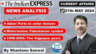 Indian Express Newspaper Analysis  27 MAY 2024  Adani Ports in BSE Sensex  Cannes Film Festival