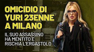 Importanti novità sul caso di Yuri il 23enne strangolato sui Navigli a Milano