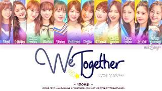 IZ*ONE 아이즈원 – WE TOGETHER 앞으로 잘 부탁해 Coded Lyrics EngRomHan가사