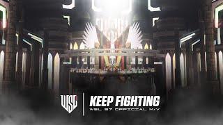 WSL - SEASON 7 OFFICIAL MV  KEEP FIGHTING