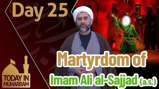 Today in Muharram - Day 25 Martyrdom of Imam Ali al-Sajjad a.s.