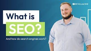 What is SEO and How Do Search Engines Work?