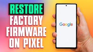 Complete Guide Restoring Pixel Phone to Stock ROM 2024 Update