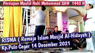 PERSIAPAN MAULID NABI Muhammad SAW 1443H‼️ RISMA Remaja Islam Masjid Al-Hidayah Kp.pulo ceger