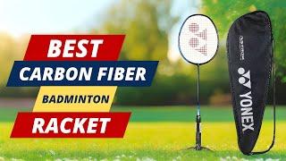 Best Carbon Fiber Badminton Racket  Ultimate Top 5 Picks