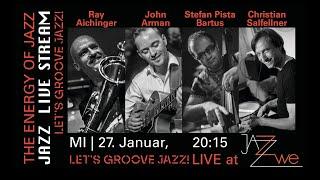 LETS GROOVE JAZZ feat. Ray Aichinger - LIVE at ZWE Vienna - JAZZ LIVESTREAM