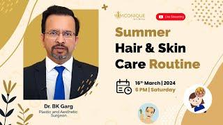 Summer Hair & Skin Care Routine - Dr. BK Garg