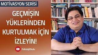 Geçmişin Yüklerinden Kurtulmak İçin İzleyin  Motivasyon Serisi