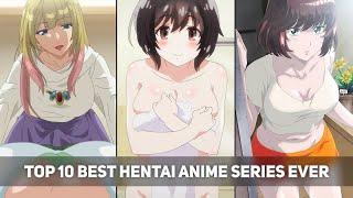 Top 10 Best 𝐻ƎNTA𝐼 Anime Series  Greatest Plots in 𝐻Ǝ𝒩𝒯𝒜𝐼