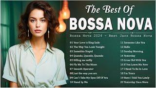 Best 100 Collection Jazz Bossa Nova Songs  Jazz Bossa Nova Covers 2024  Relaxing Bossa Nova Music