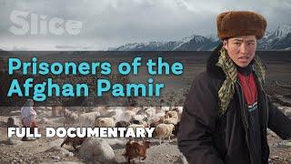 Prisoners of the Afghan Pamir I SLICE I Full documentary