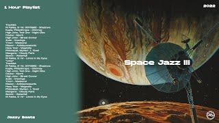 Space Jazz III  Jazzy Beats  1 Hour Playlist