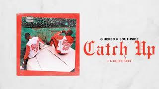 G Herbo & Southside - Catch Up ft Chief Keef Official Audio