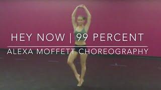 99 Percent  Hey Now Dance Like That  @AlexaMoffett Choreography  #DanceOnHeyNow