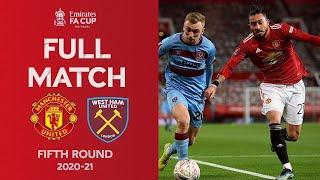 FULL MATCH  Manchester United v West Ham United  Emirates FA Cup Fifth Round 2020-21