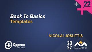 Back to Basics Templates in C++ - Nicolai Josuttis - CppCon 2022