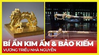 BÍ ẨN KIM ẤN VÀ BẢO KIẾM VƯƠNG TRIỀU NHÀ NGUYỄN