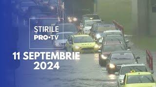 Știrile PRO TV - 11 Septembrie 2024