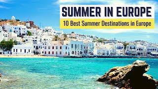 10 Best Summer Destinations in Europe to Visit  Summer in Europe Travel Guide