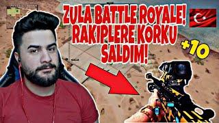 ZULA BATTLE ROYALE RAKİPLERE KORKU SALDIM 10 KİLL EFSANE MAÇ