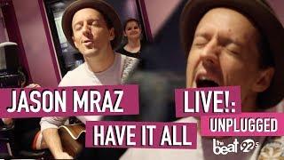 Jason Mraz - Have It All LIVE Unplugged At The Beat 92.5