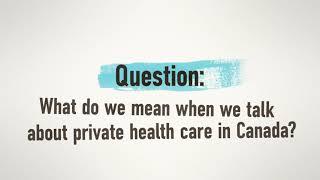 Understanding public and private health care in Canada