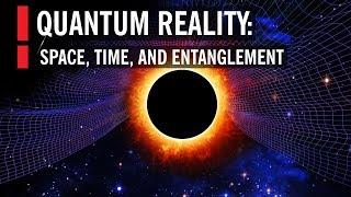 Quantum Reality Space Time and Entanglement