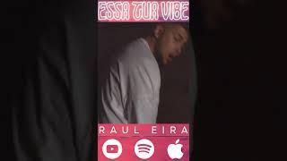 Essa Tua Vibe - Raul Eira  OUT NOW 