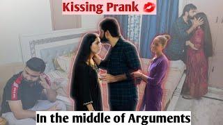 Kissing prank on wife  Kissing in the MIDDLE OF ARGUMENTS   Epic reaction